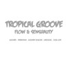 Tropical groove: Flow & Sensuality (Kizomba . Kizomba Douceur . Tarraxinha . Cabozouk . Zouklove)